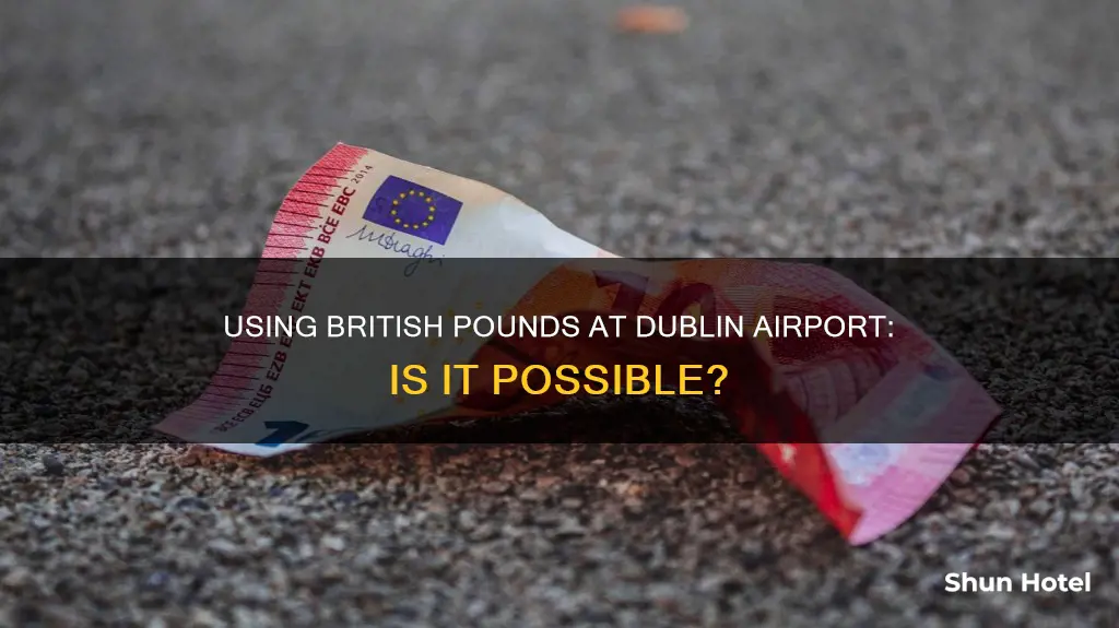 can i use british pounds in dublin airport