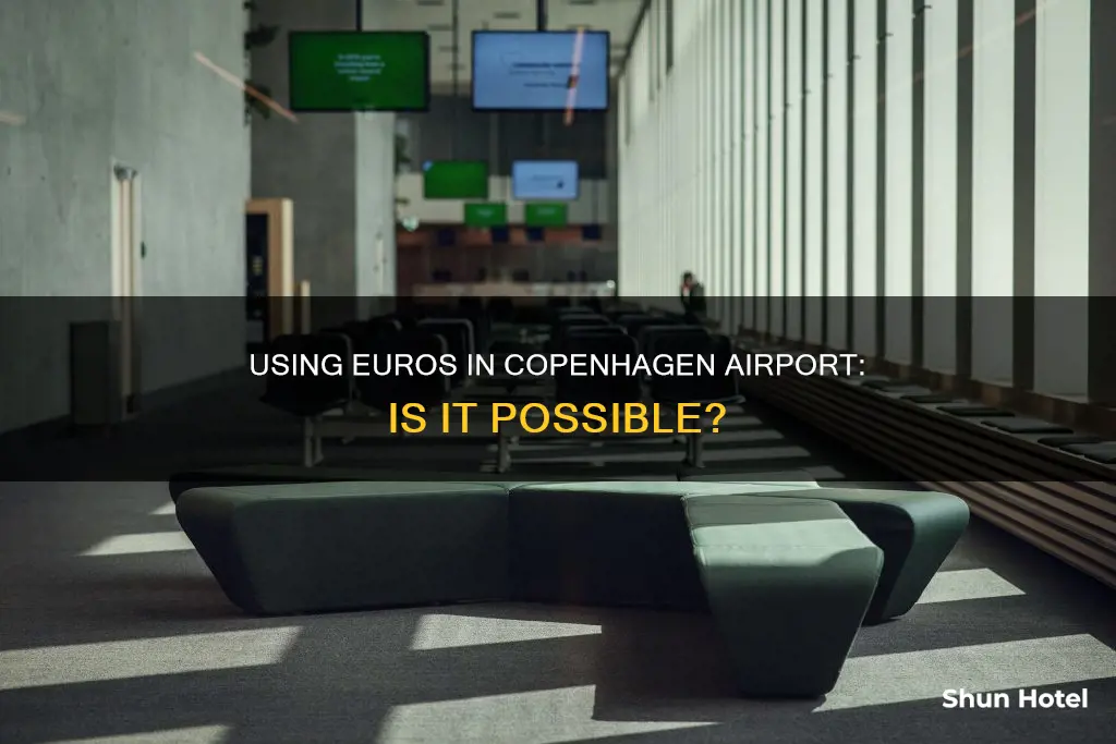 can i use euros in copenhagen airport