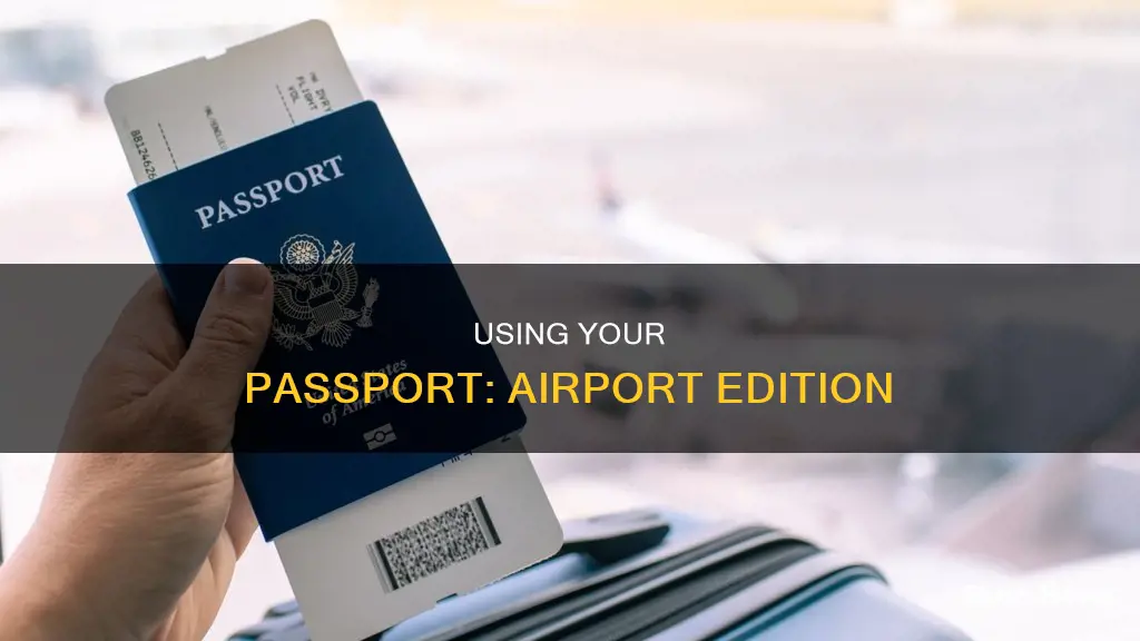 can i use my passport at the airport