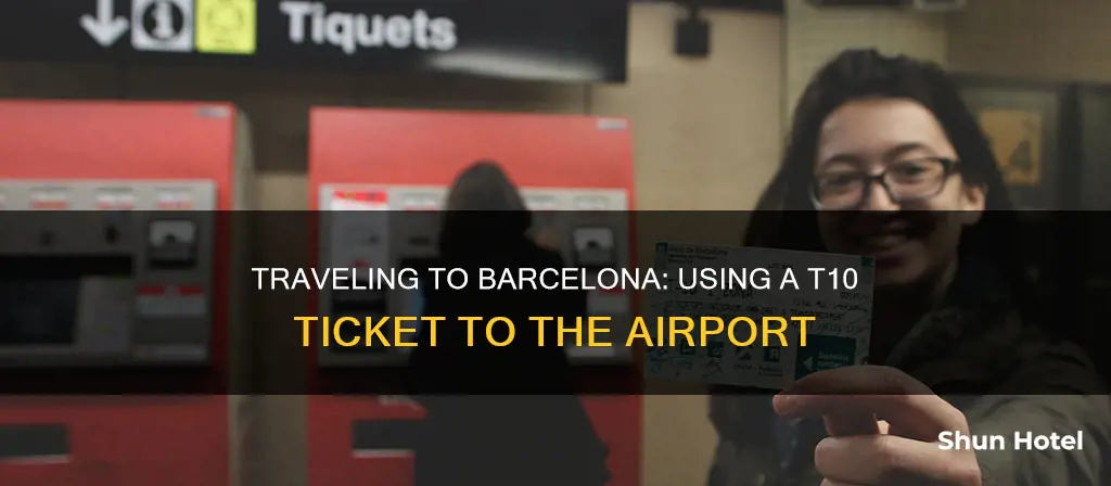can i use t10 ticket to barcelona airport