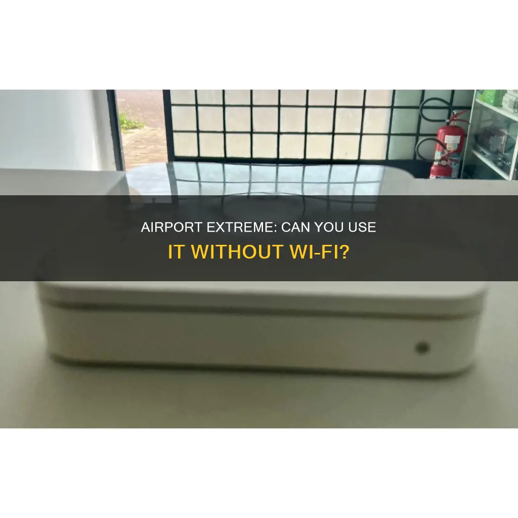 can i use the airport extreme without wifi