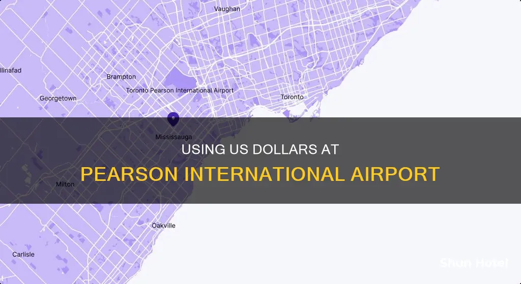 can i use us dollars at pearson international airport