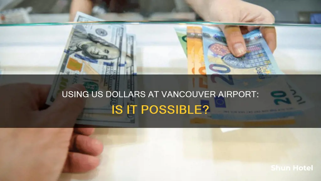 can i use us dollars in vancouver airport