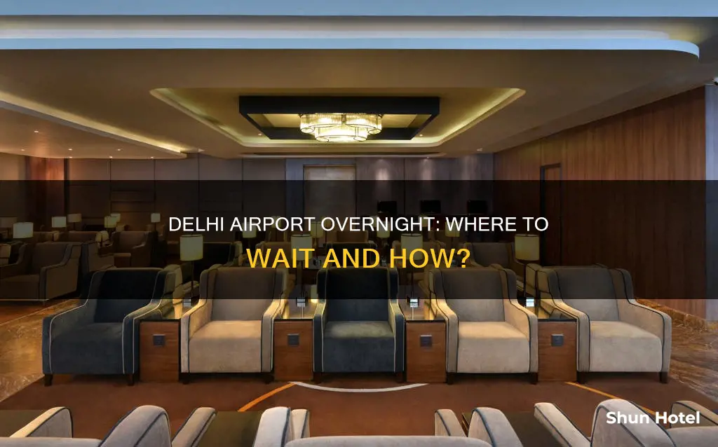 can i wait at delhi airport overnight