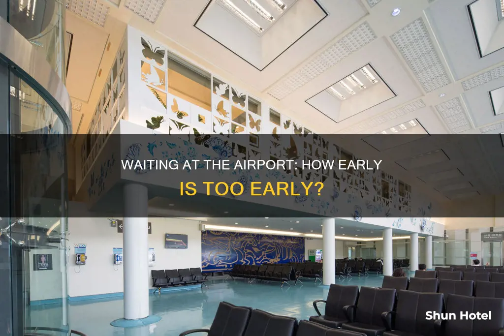 can i wait at the airport hours before my flight