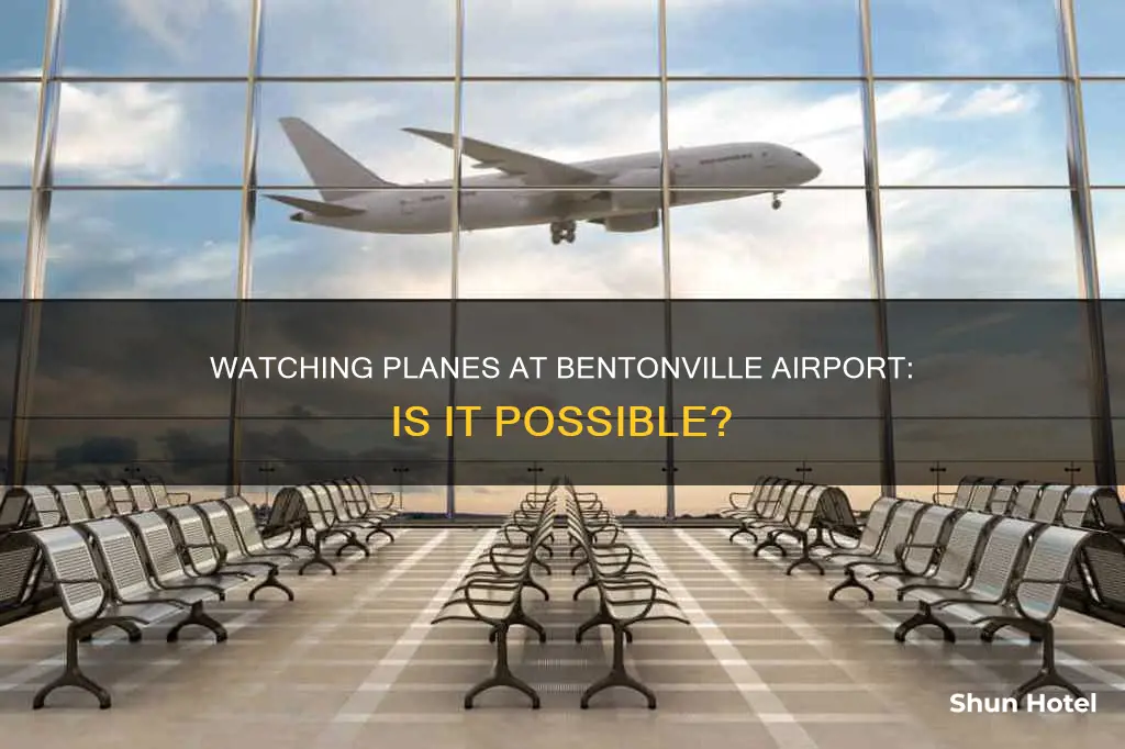 can i watchthe planes at bentonville airport