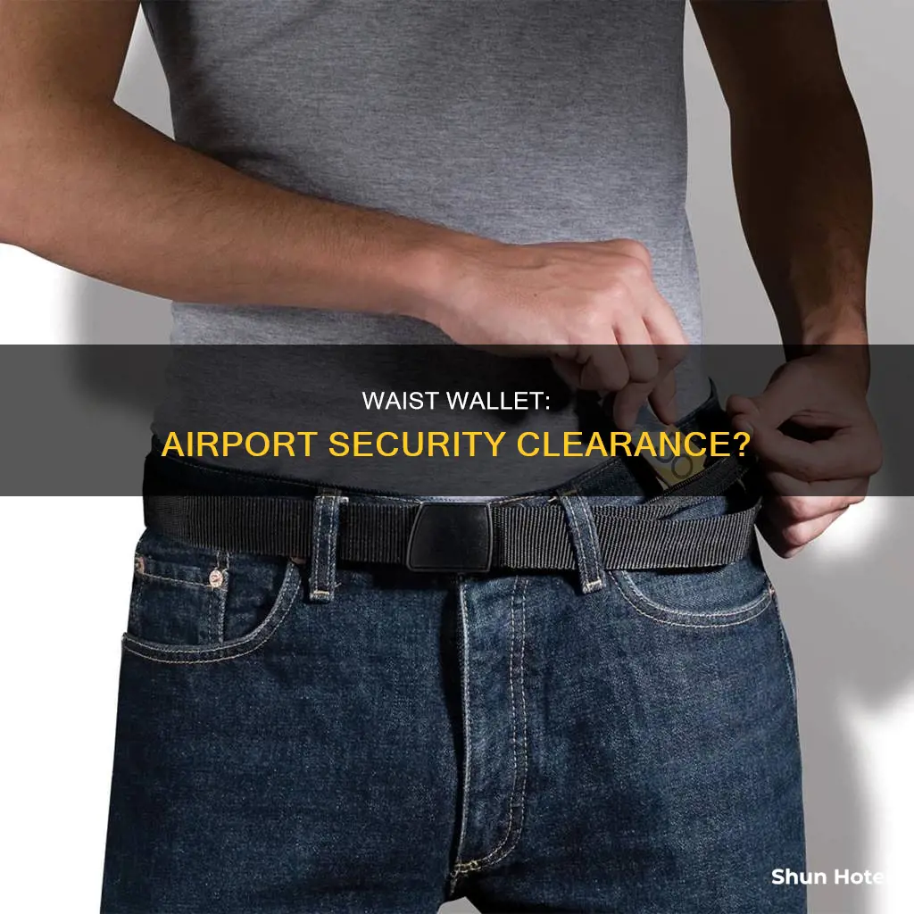 can i wear a waist wallet through airport security