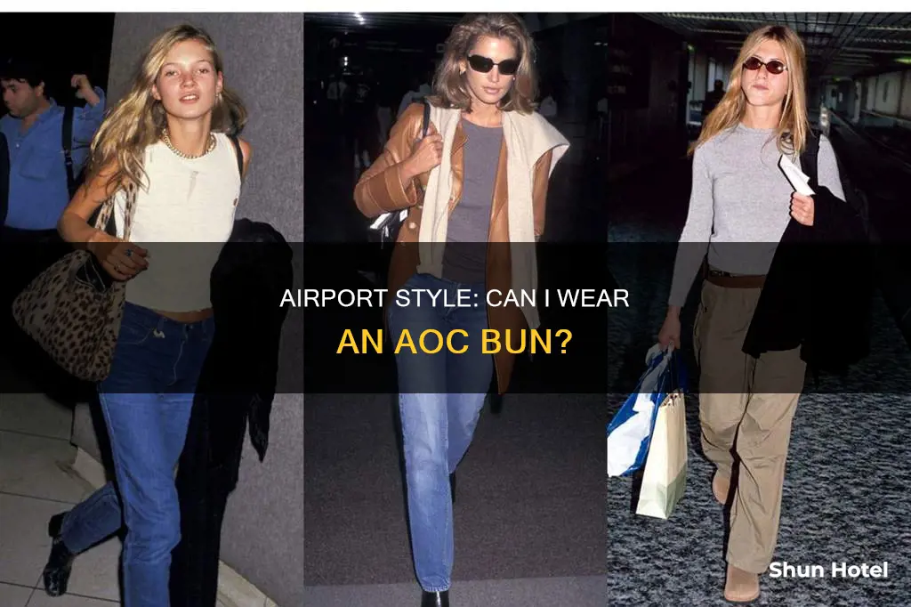 can i wear aoc bun to airport