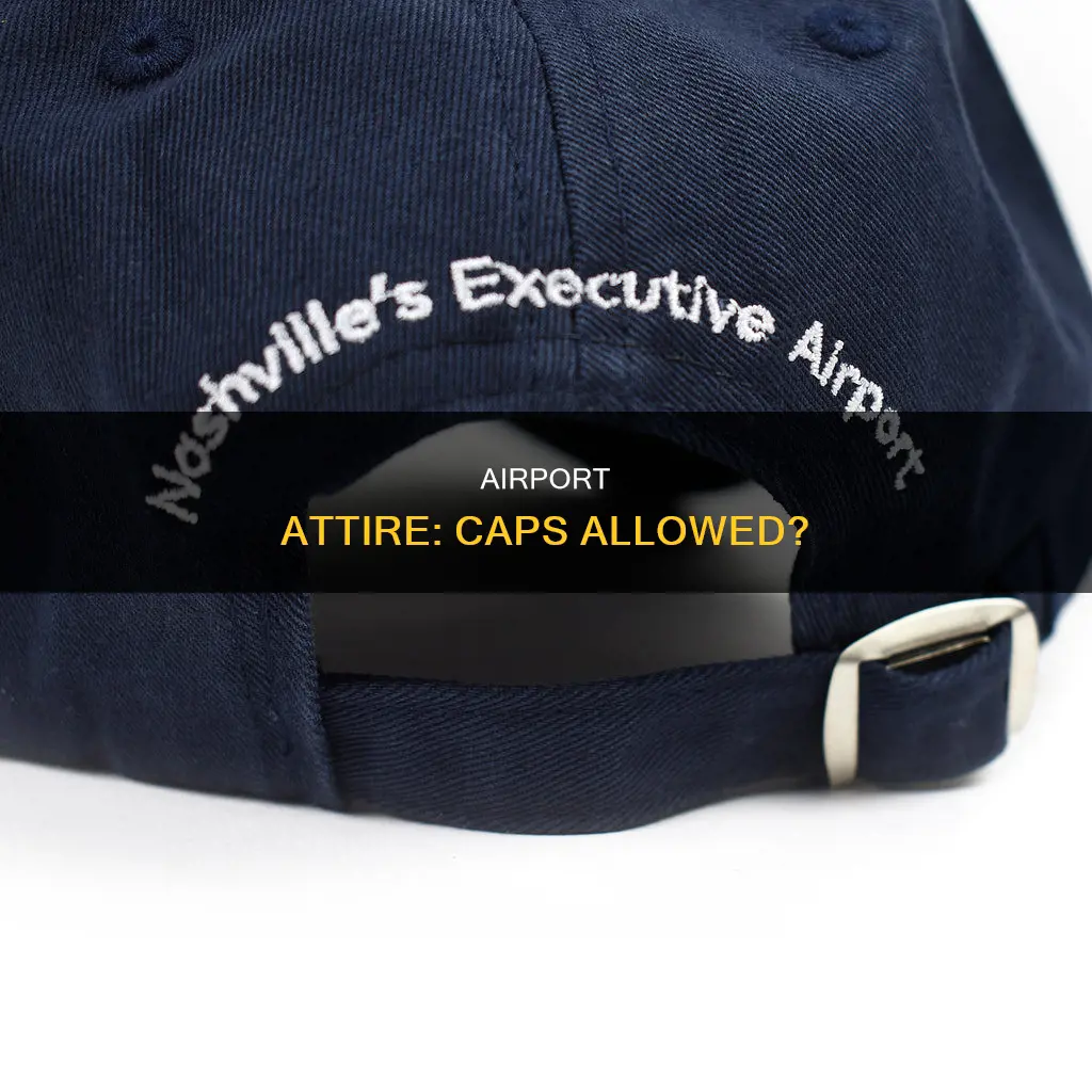 can i wear cap in airport