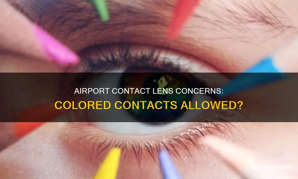 can i wear colored contacts at the airport