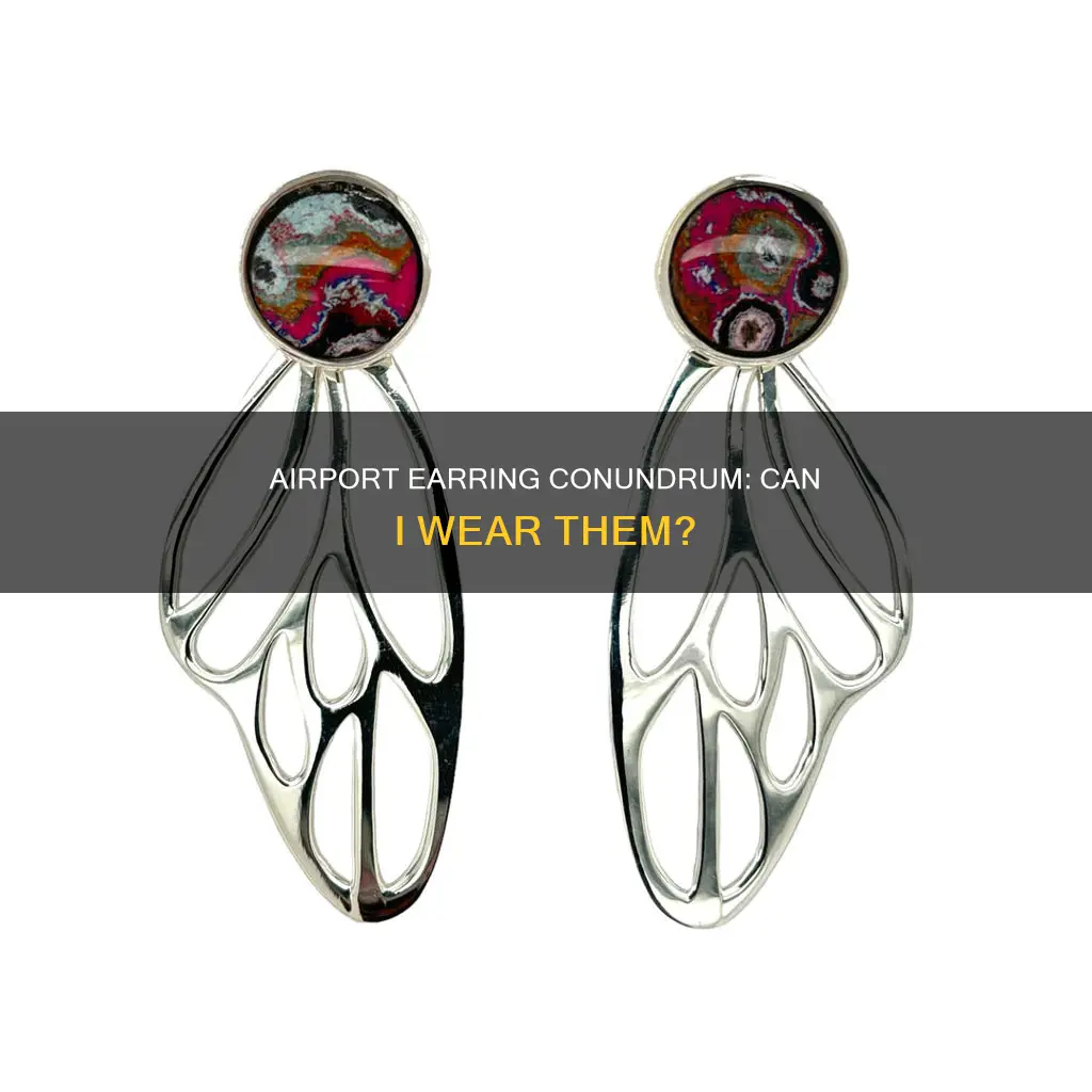 can i wear earrings at the airport