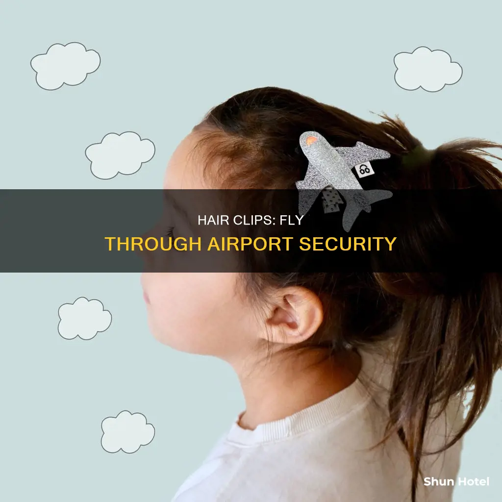 can i wear hair clips at the airport