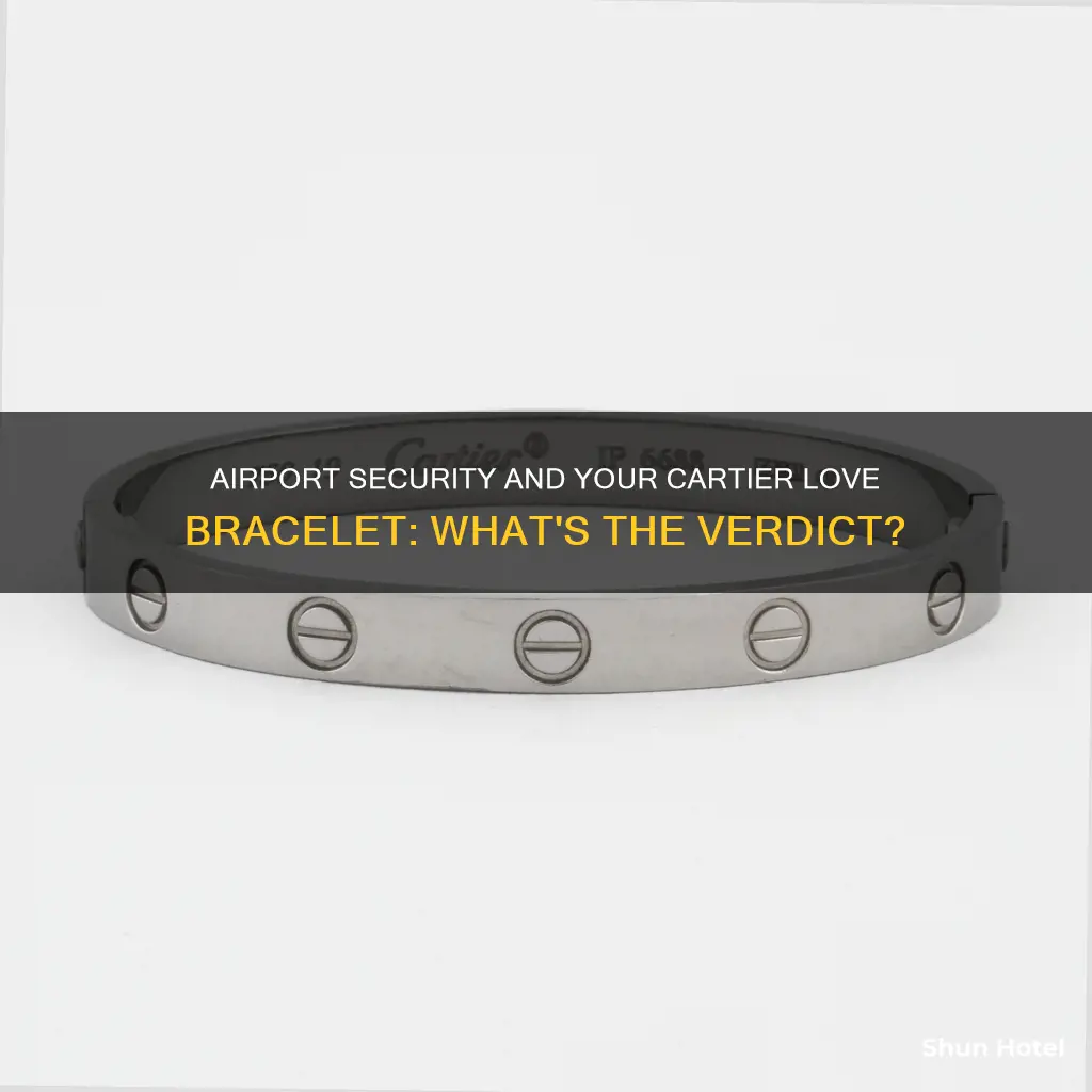 can i wear my cartier love bracelet through airport security
