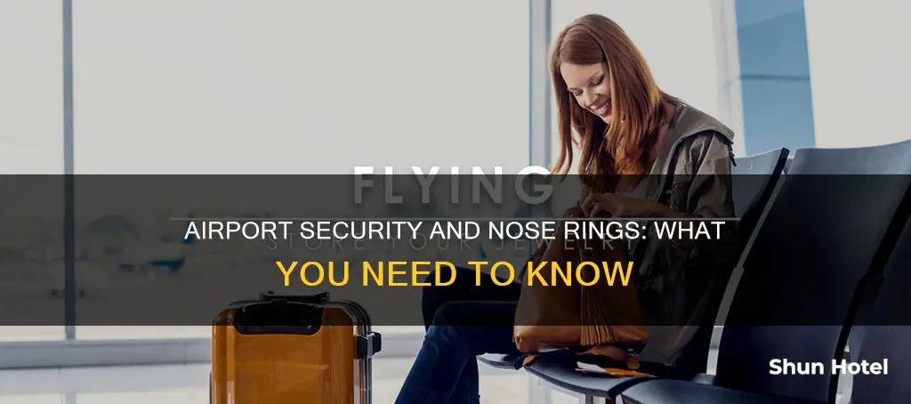can i wear my nose ring through airport security