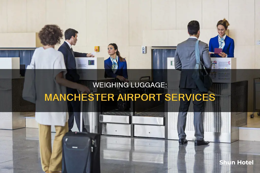 can i weigh my luggage at manchester airport