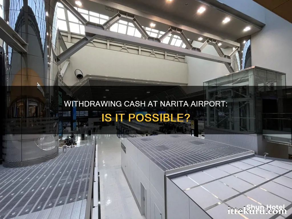 can i withdraw cash at narita airport