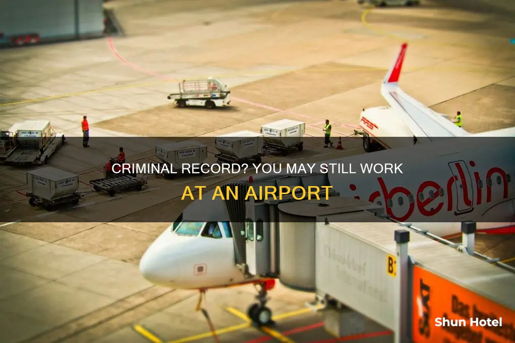can i work at airport with criminal record