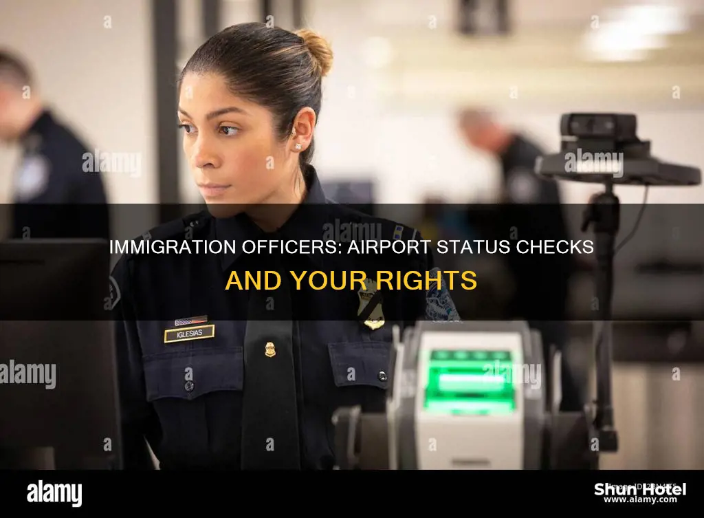 can immigration officer check my status airports