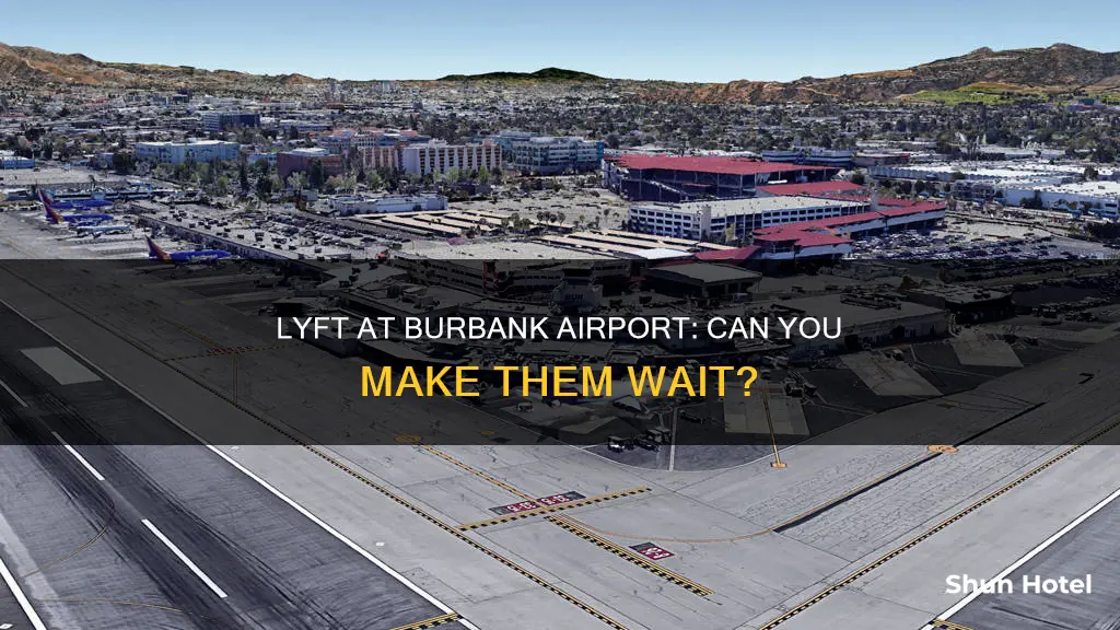 can lyft wait at burbank airport