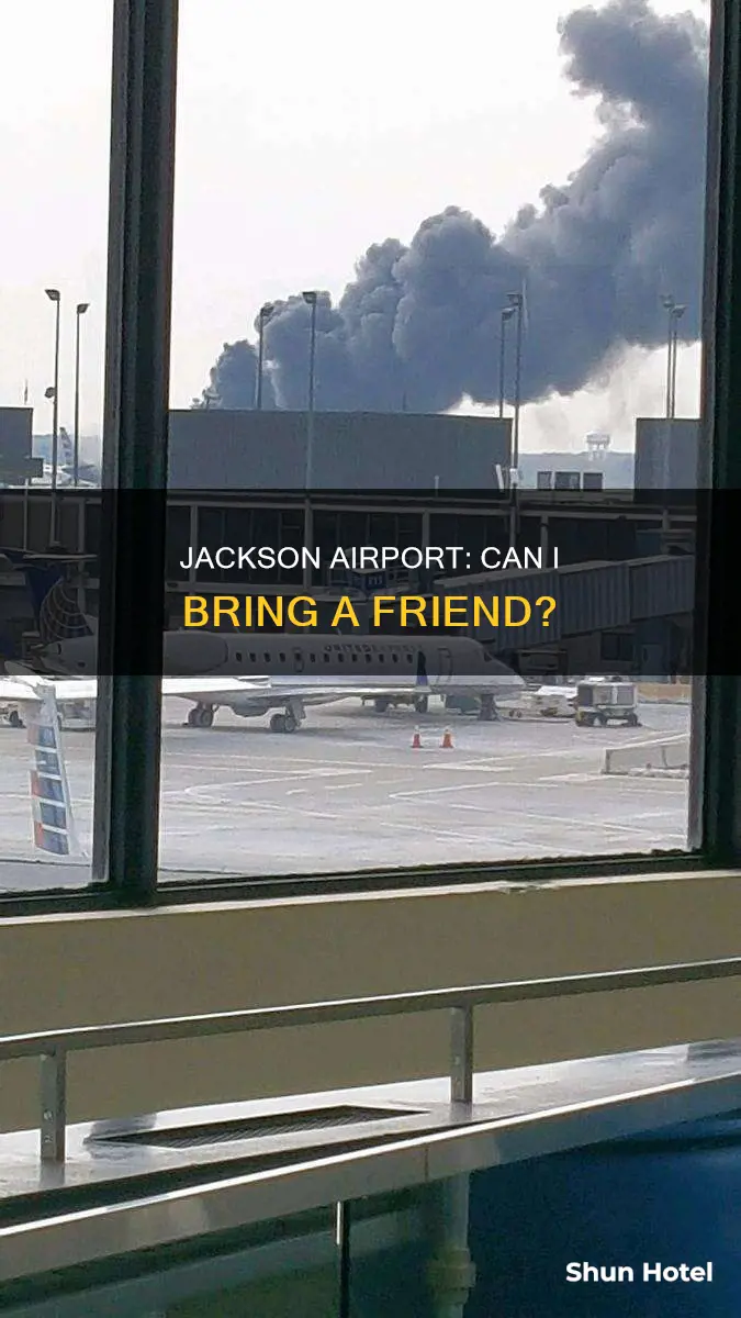 can my friend come with me to the jackson airport