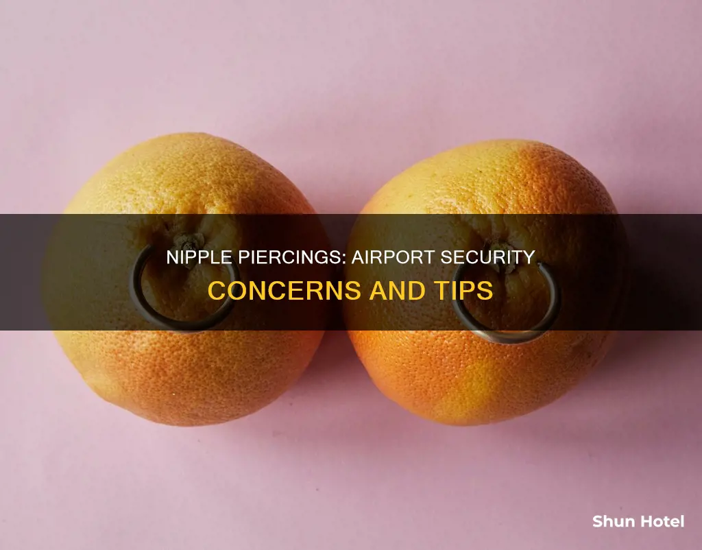 can nipple piercings go through airport security