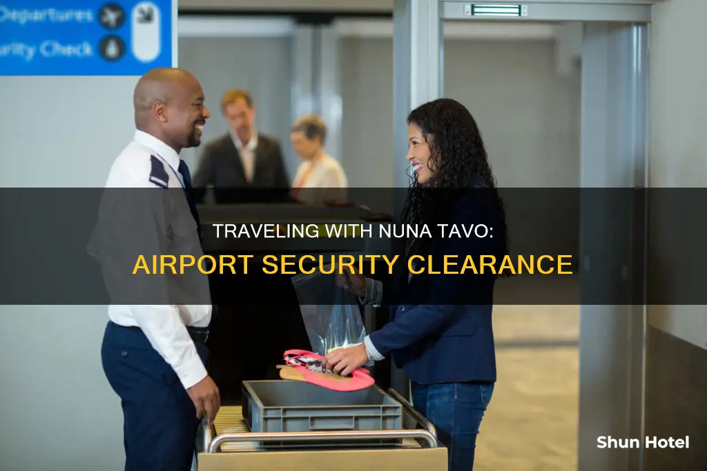 can nuna tavo go through airport security
