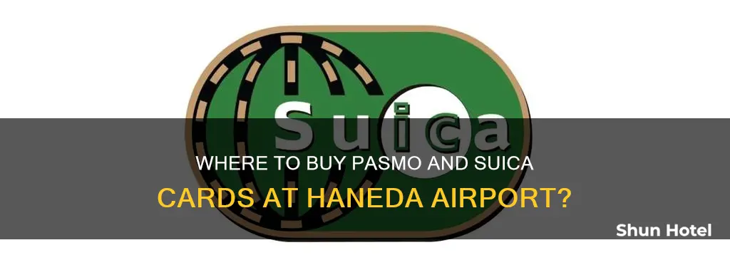 can pasmo and suica cards be purchased at haneda airport