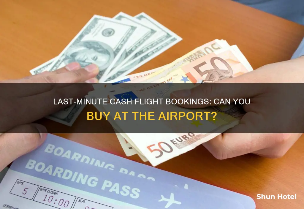 can plane tickets be bought with cash at the airport