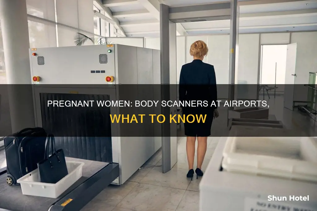 can pregnanct women bypass the body scanner at the airport