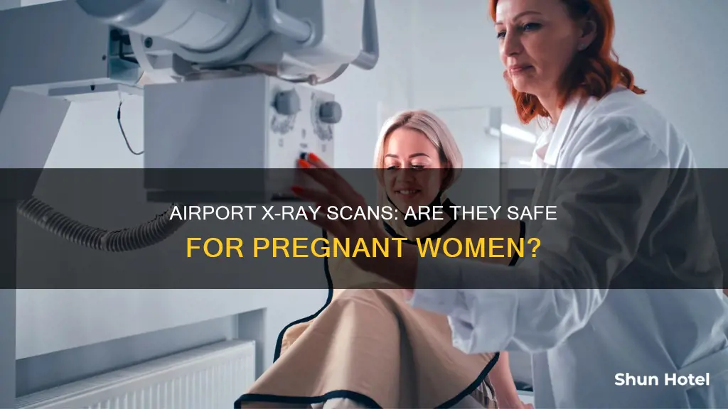 can pregnant women go through airport xray