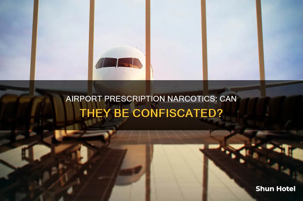can prescription narcotic mediation be confiscated at the airport