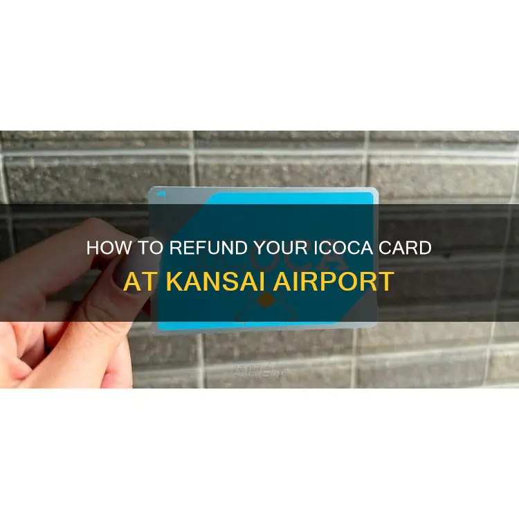 can refund icoca card at kansai airport