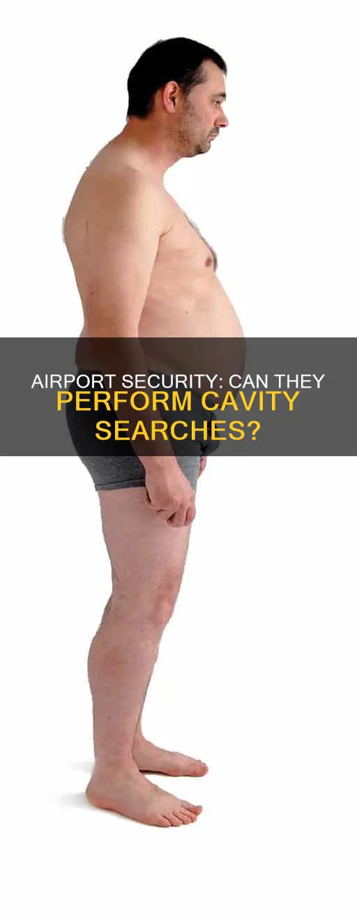 can security at an airport perform a cavity search