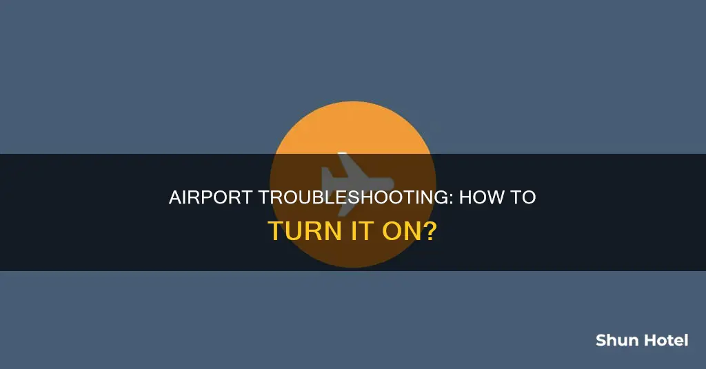 can t turn airport on