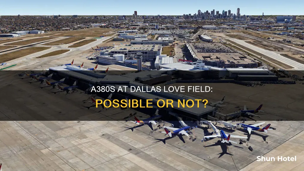 can the airbus a380 land at dallas love airport
