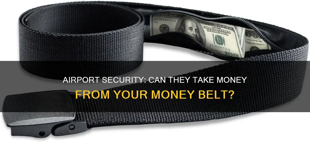 can the airport confiscate money in money belts
