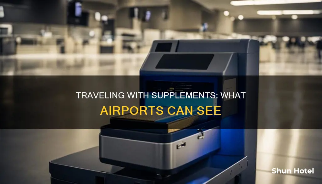 can the airport see my supplements
