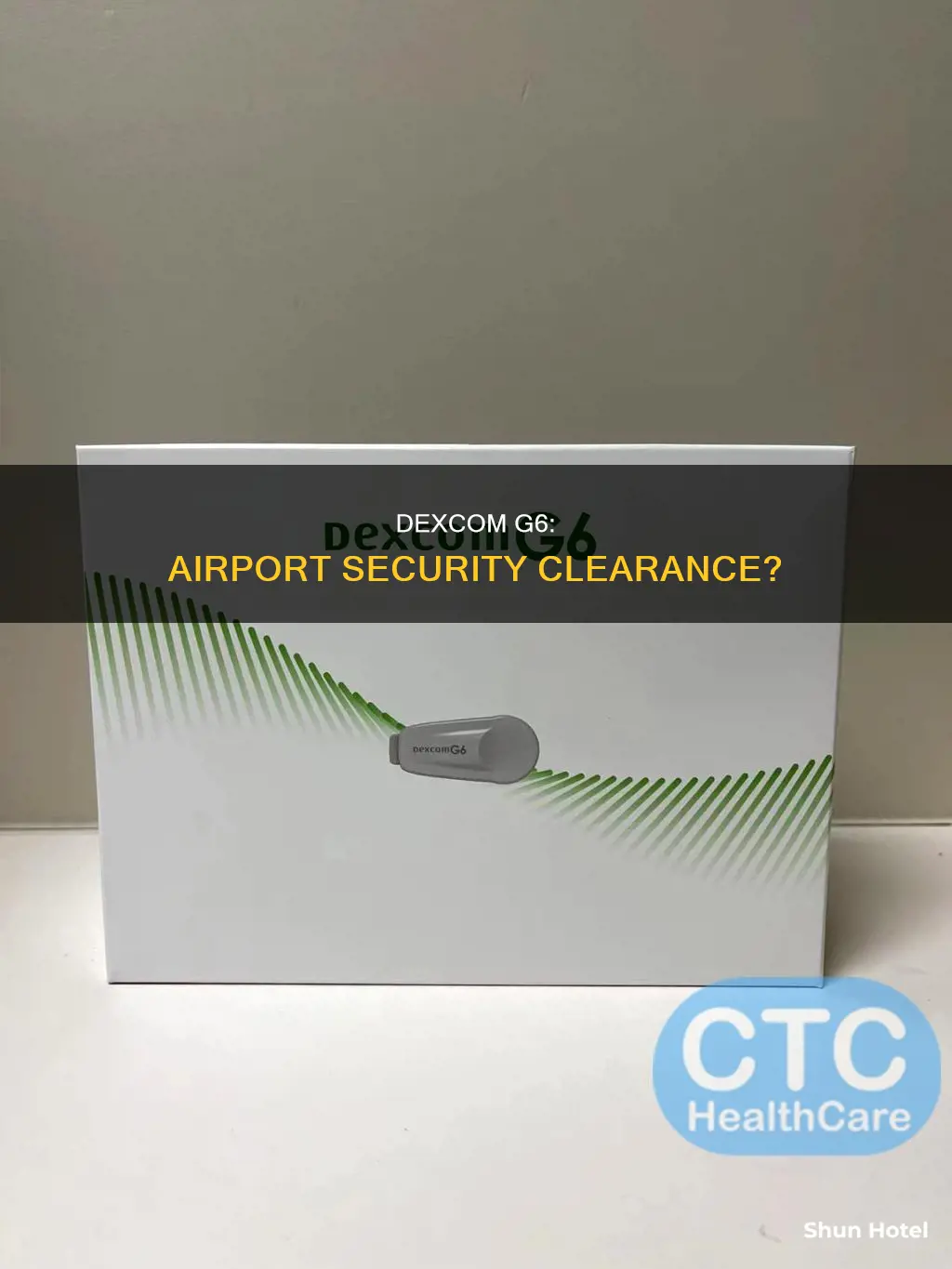 can the dexcom g6 go through airport security