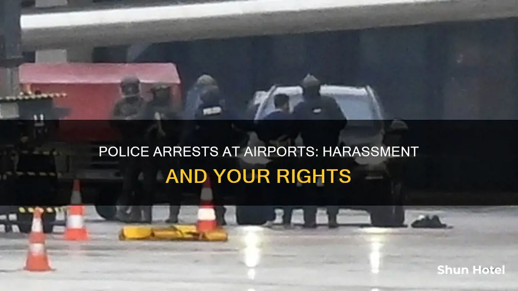 can the police arrest you at the airport for harassment