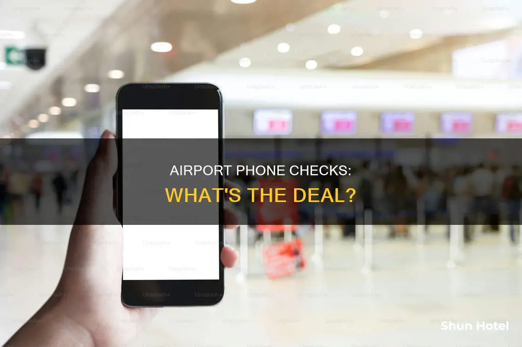 can they check your phone at the airport