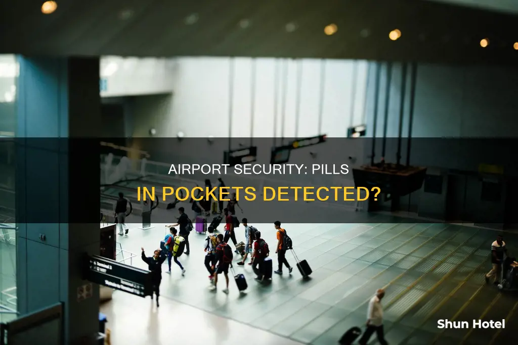 can they detect a pill in my pocket at airport