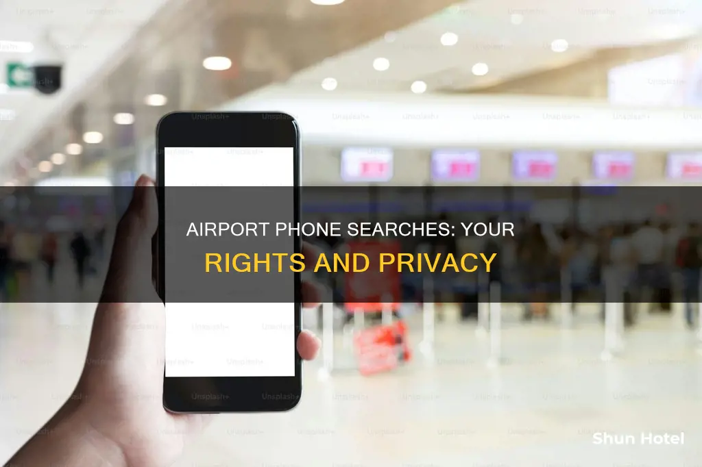 can they go through your phone at the airport