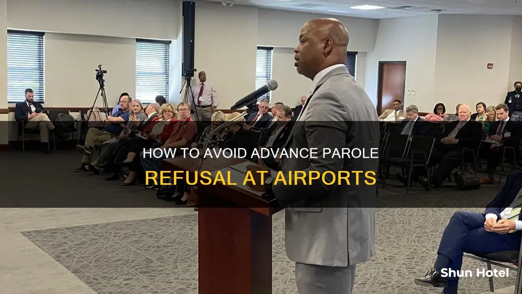 can they refuse advance parole at the airport