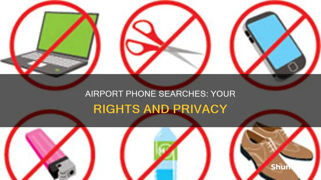 can they search your phone at the airport