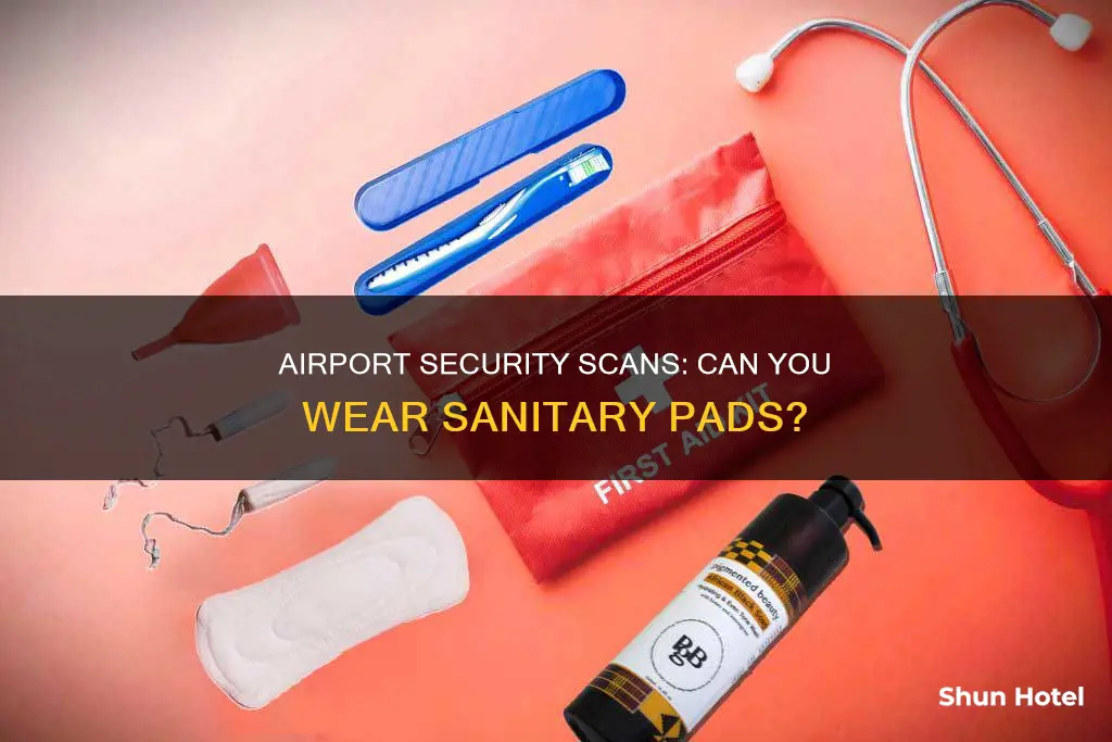 can u wear a pad through airport security