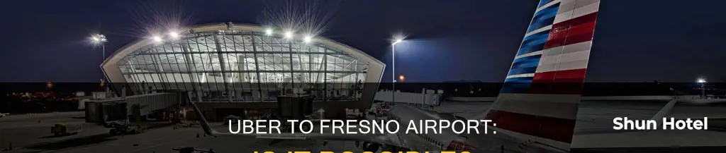 can uber go to fresno airport