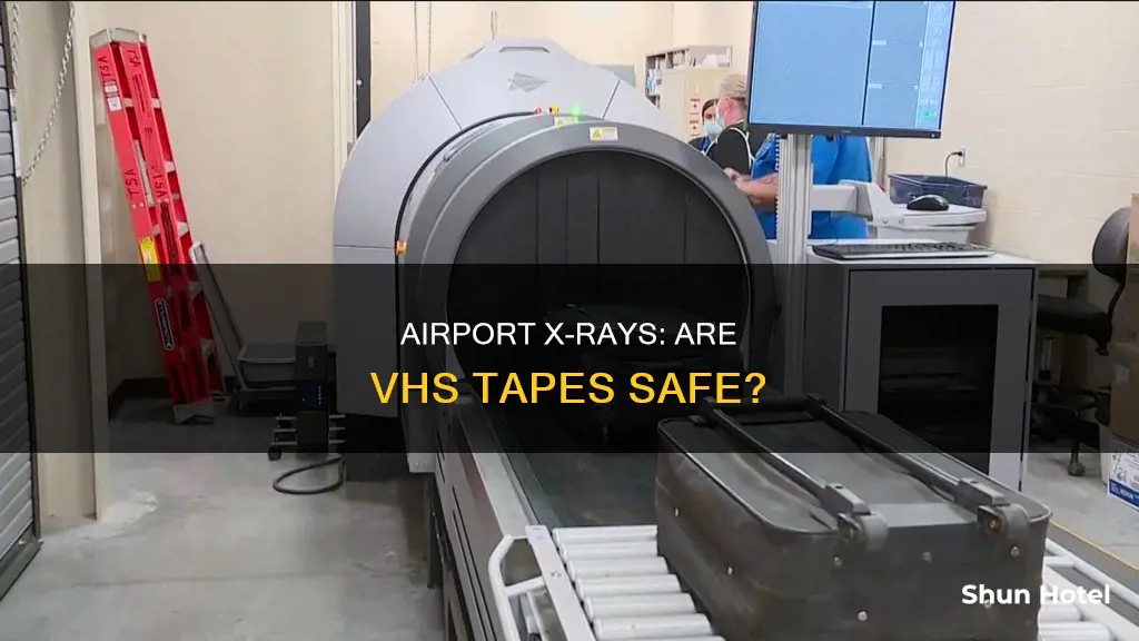can vhs go thru xray at airport