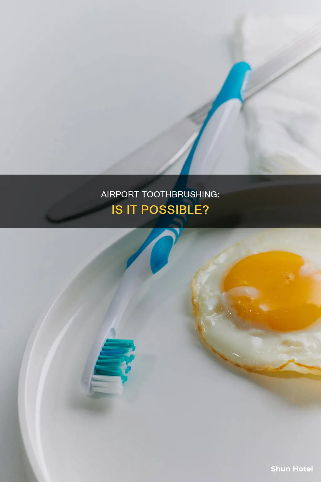 can we brush teeth in airport