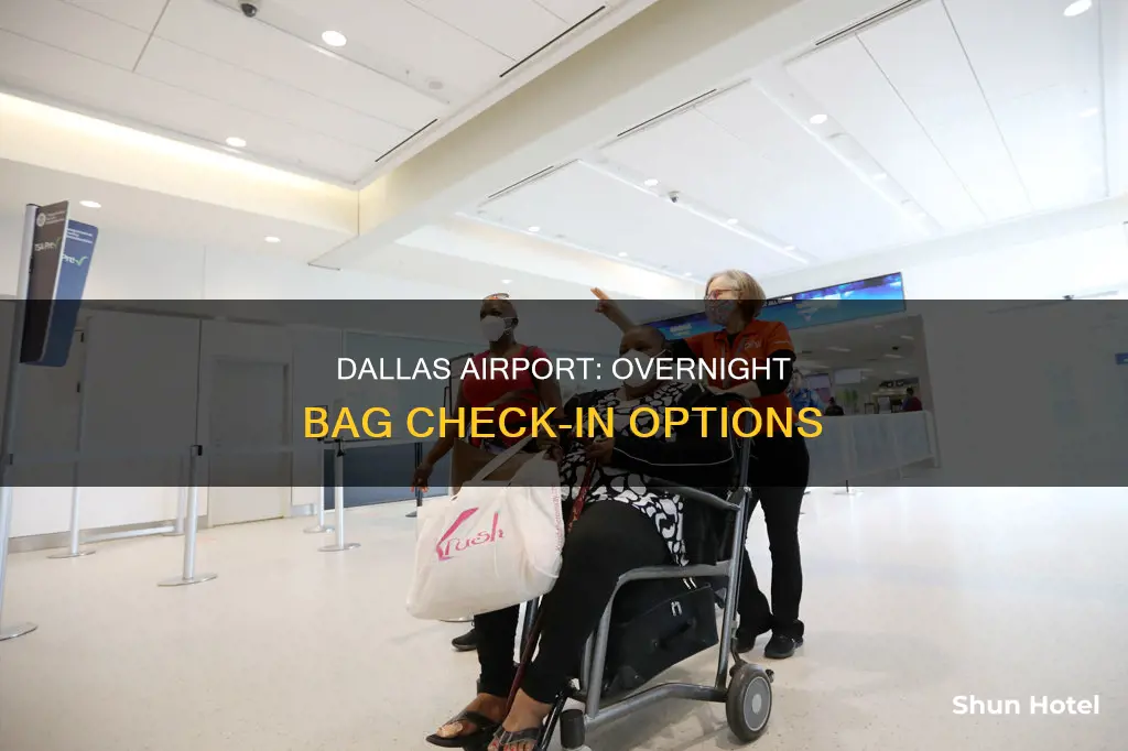 can we check a bag overnight in dallas airport