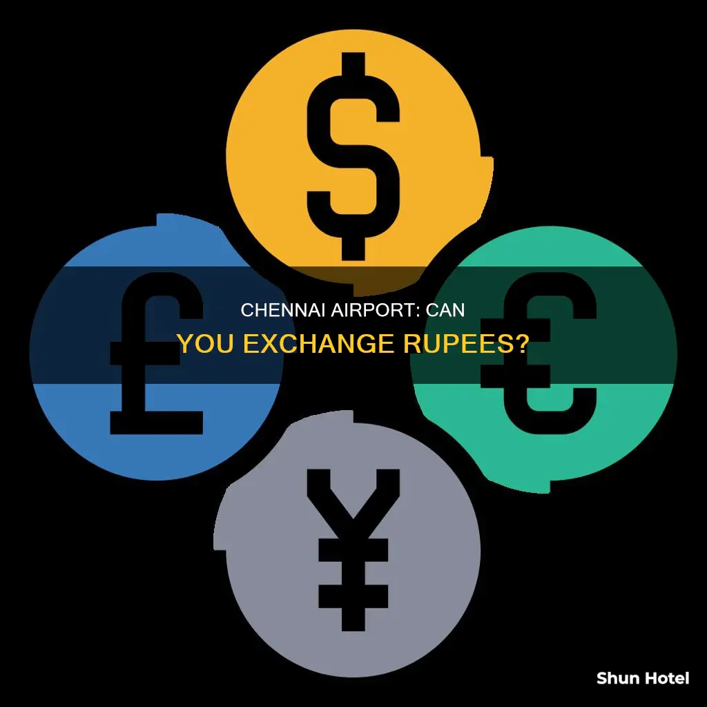 can we exchange rupees in chennai airport